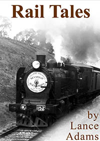 Rail Tales by former engine driver Lance Adams of Yea